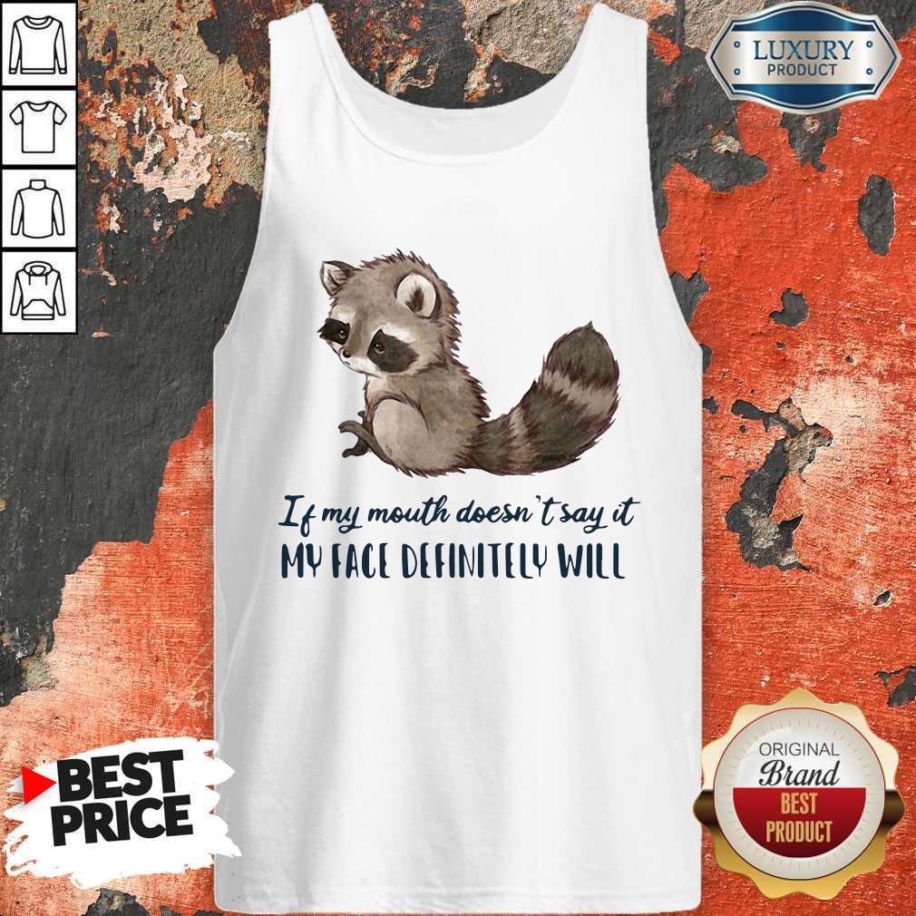 Pro Raccoon Of My Mouth Doesn’t Say It My Face Definitely Will Shirt