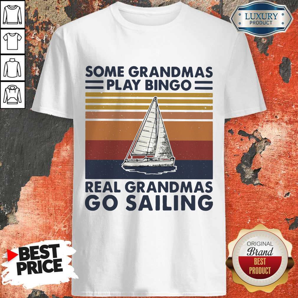 Pro Some Grandmas Play Bingo Real Grandmas Ride Go Sailing Vintage Retro Shirt