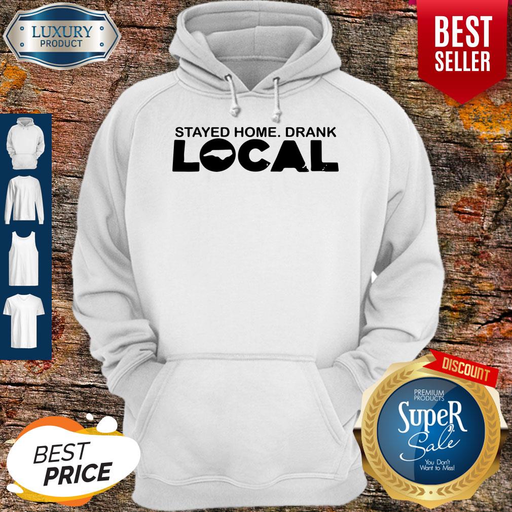 Pro Stayed Home Drank Local Shirt