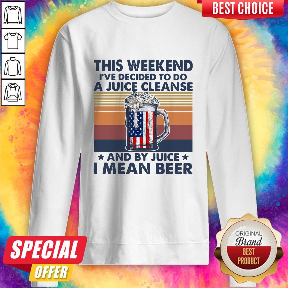 pro-this-weekend-ive-decided-to-do-a-juice-cleanse-and-by-juice-i-mean-beer-vintage-sweatshirt.jpg