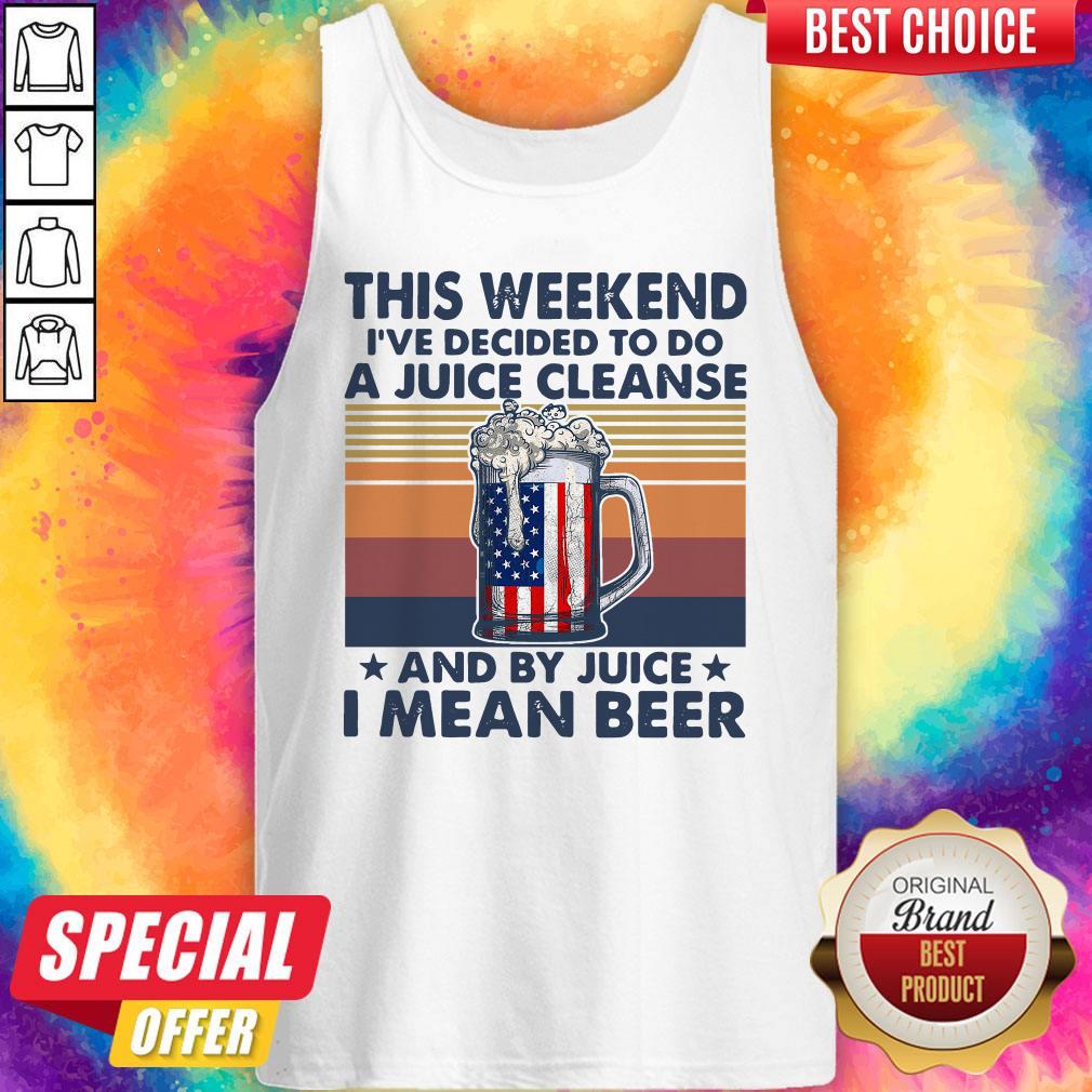 pro-this-weekend-ive-decided-to-do-a-juice-cleanse-and-by-juice-i-mean-beer-vintage-tank-top.jpg