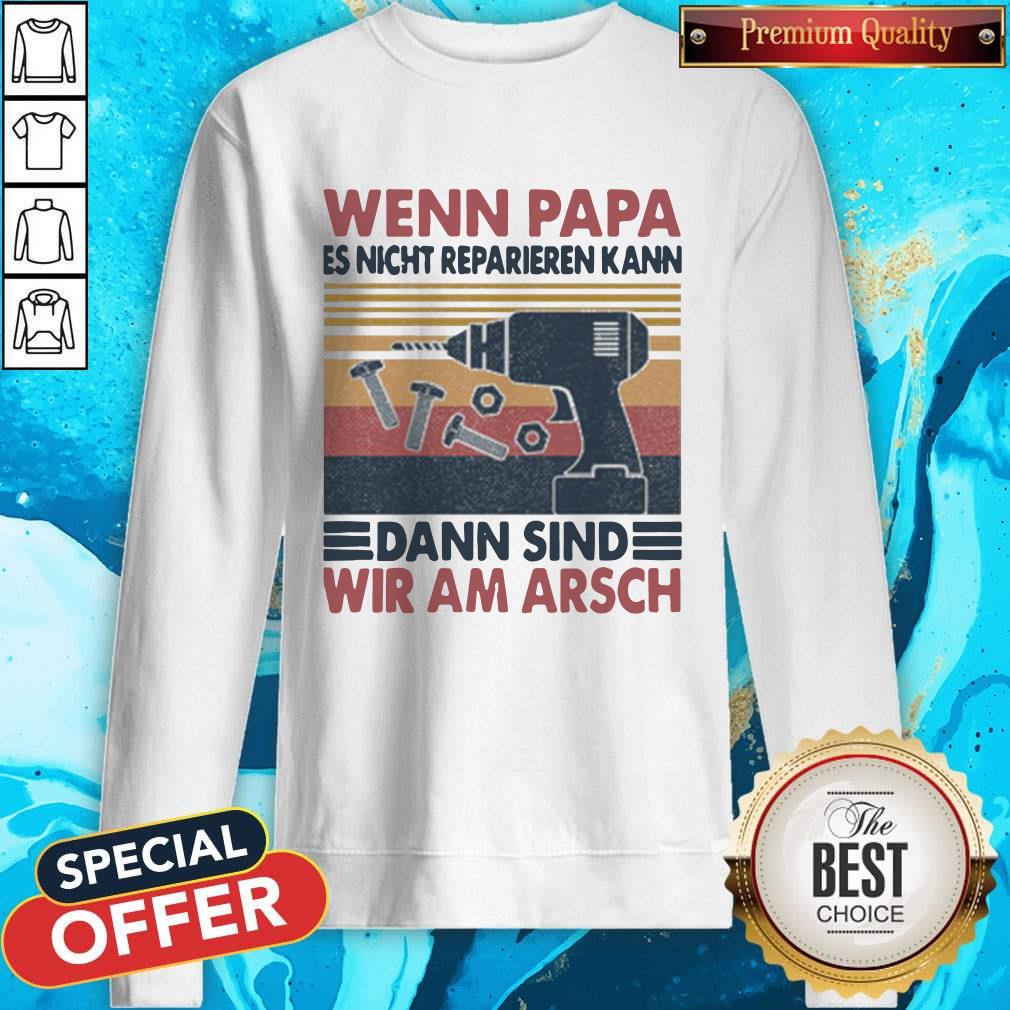 Pro Wenn Papa Es Nicht Reparieren Kann Dann Sind Wir Am Arsch Vintage Shirt