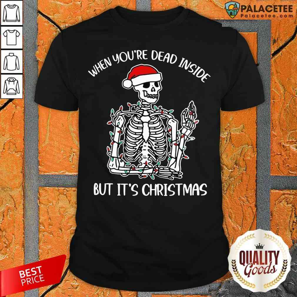 Pro When You're Dead Inside But It's Christmas Skeleton Light Shirt