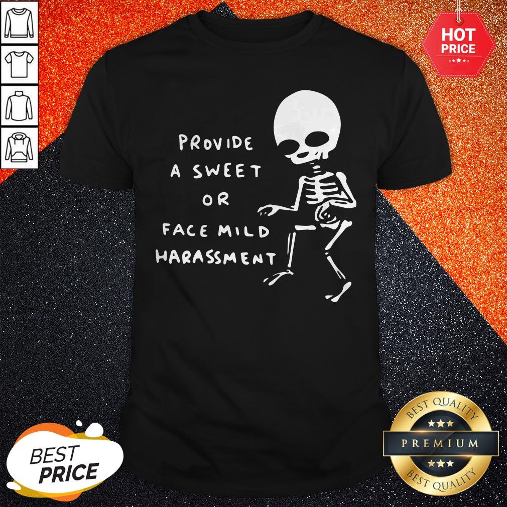 Provide A Sweet Or Face Mild Harassment Shirt