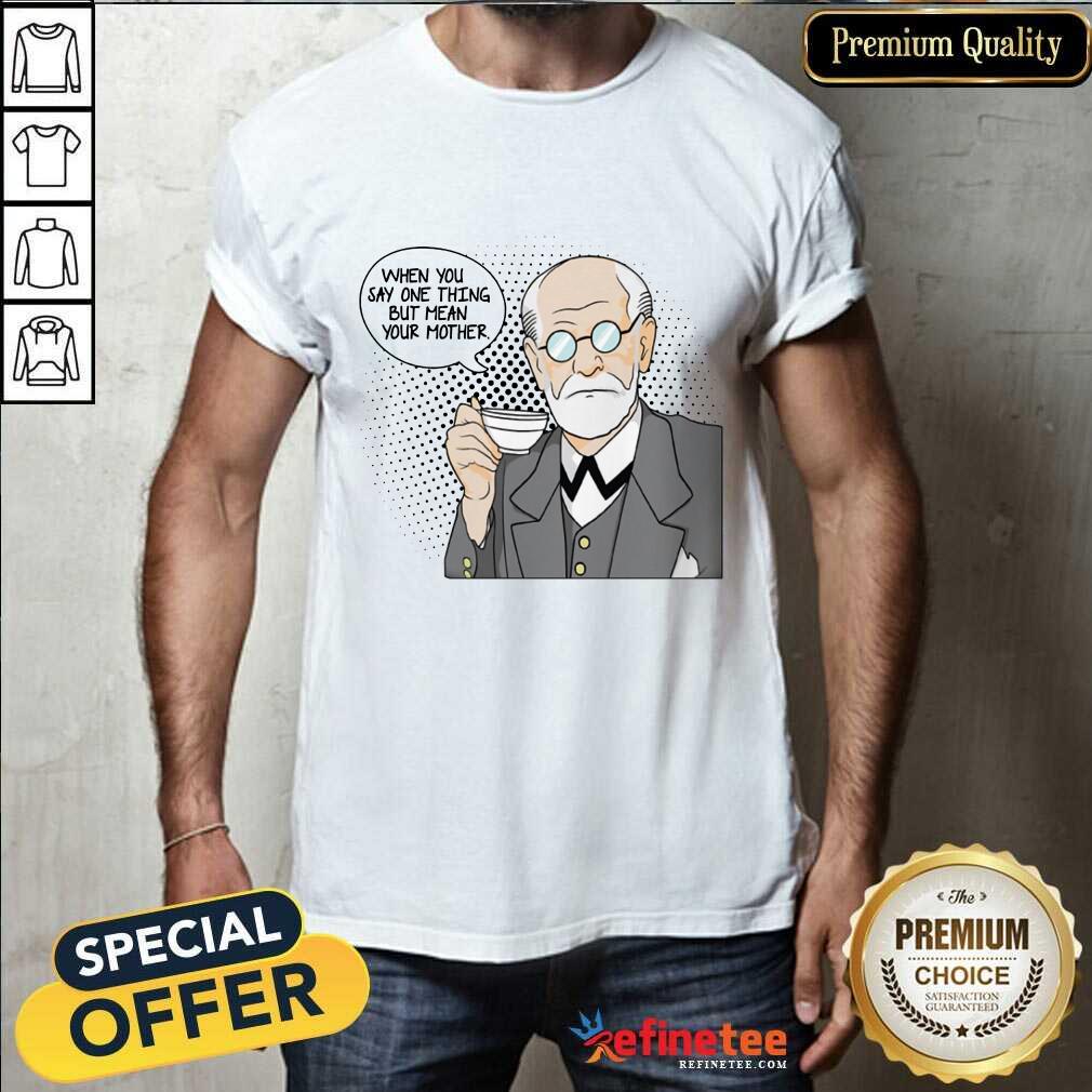 Psychologist Sig Freud Shirt