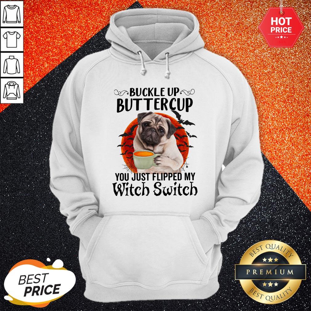 Pug Buttercup Buttercup You Just Flipped My Witch Switch Shirt