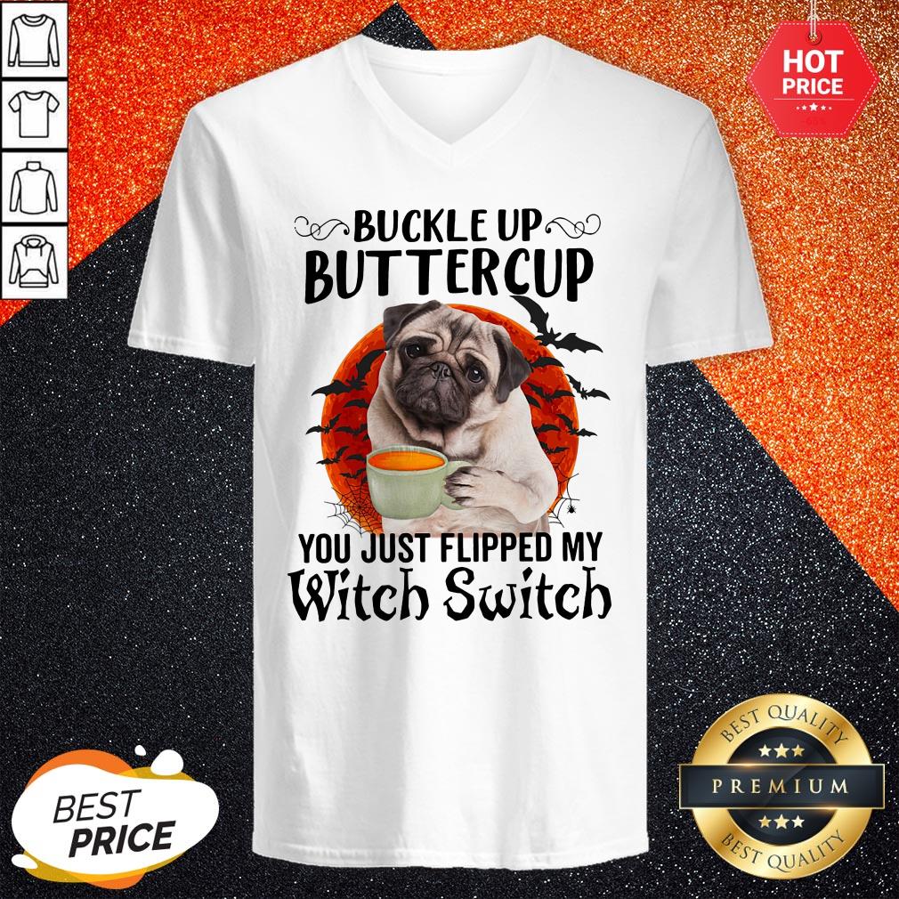 Pug Buttercup Buttercup You Just Flipped My Witch Switch Shirt
