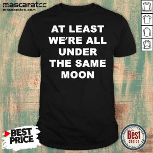Good Faded Moon Merch Under The Same Moon Shirt