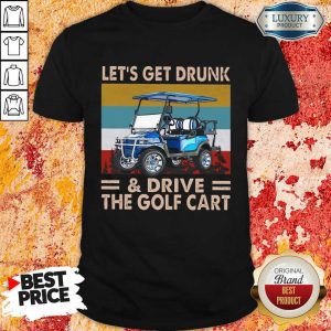 Get Drunk And Drive Golf Cart Vintage Shirt