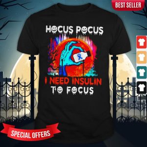 Hocus Pocus I Need Insulin To Focus Halloween Shirt