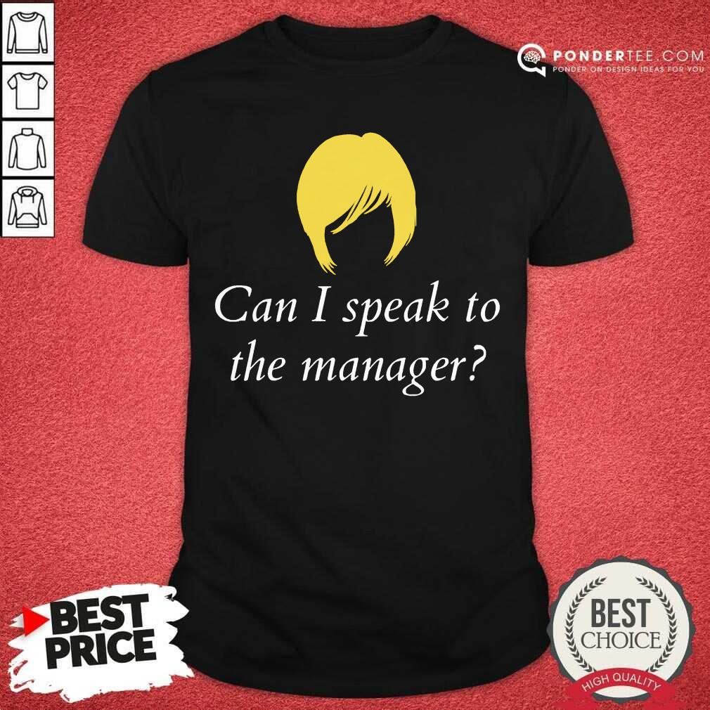Can I Speak To The Manager Haircut Shirt