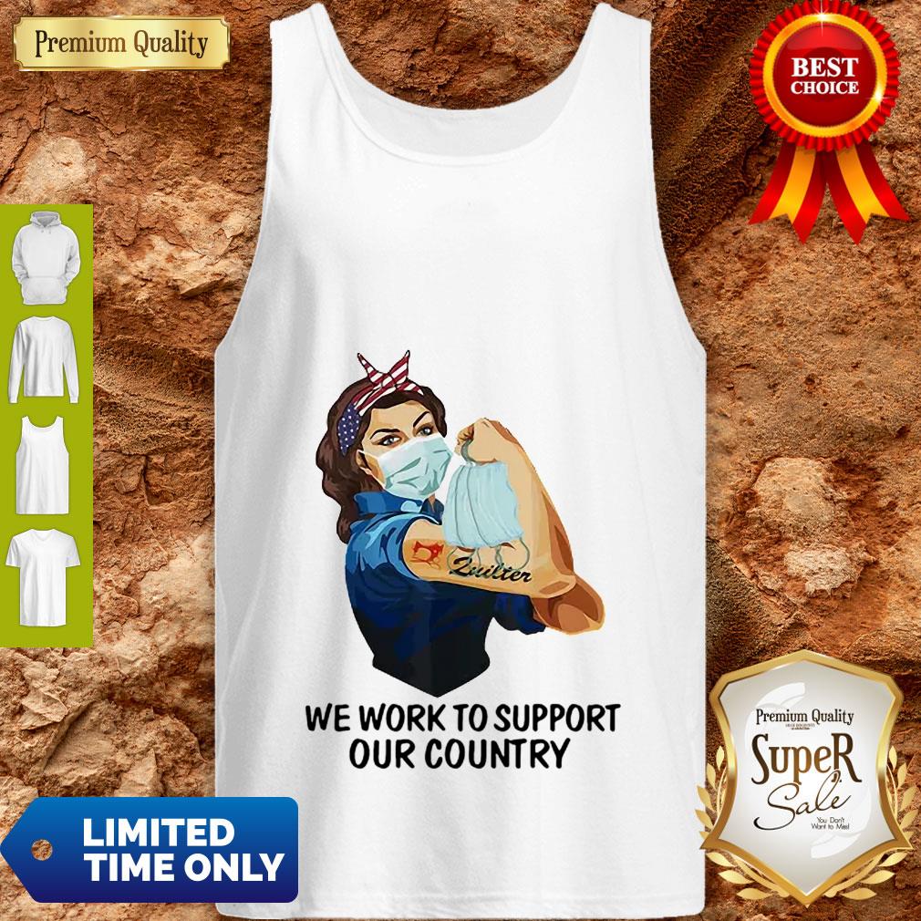 Strong Girl Quilter We Work To Support Our Country Coronavirus Shirt