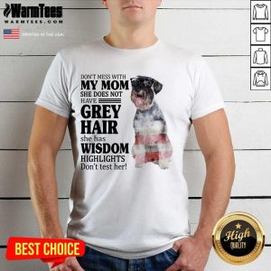 Amused Standard Schnauzer My Mom Grey Hair Wisdom Highlights American Flag Shirt