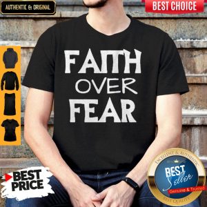 Awesome Faith Over Fear Shirt