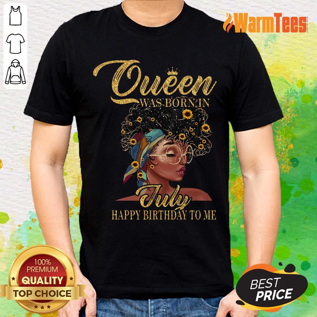 Queen July Happy Birthday To Me Shirt