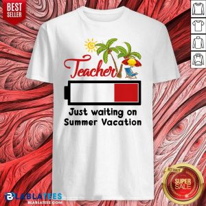 Teacher Just Waiting On Summer Vacation Shirt