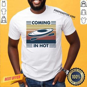 Pretty Kayak Coming In Hot Vintage Shirt