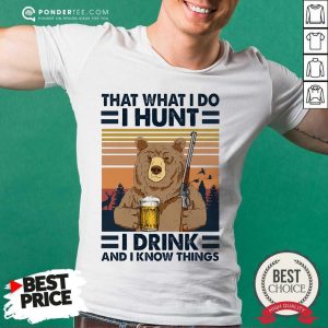 Bear Beer That What I Do I Hunt Shirt