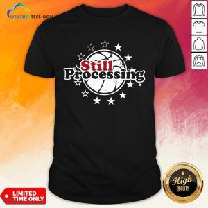 Pay Still Processing Philadelphia Basketball Shirt
