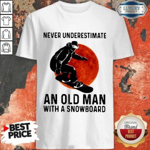 Premium Never Underestimate An Old Man With A Snowboard Shirt