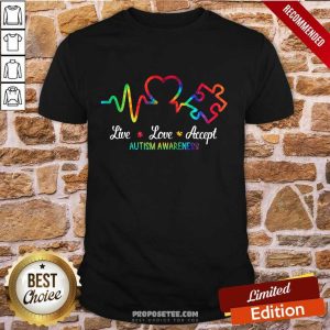 Good Autism Live Love Accept Awareness Shirt