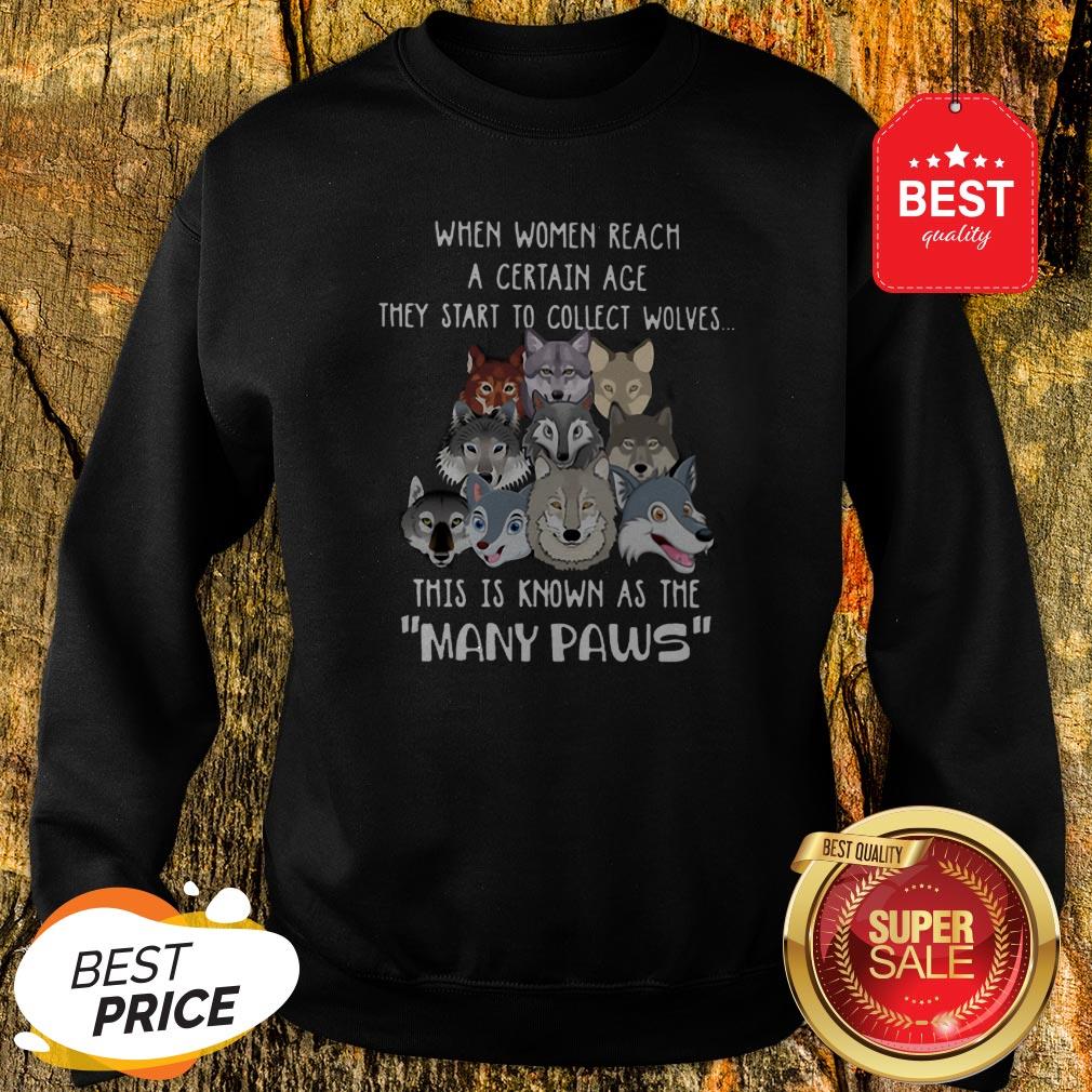 When Women Reach A Certain Age They Start To Collect Wolves Many Paws Shirt