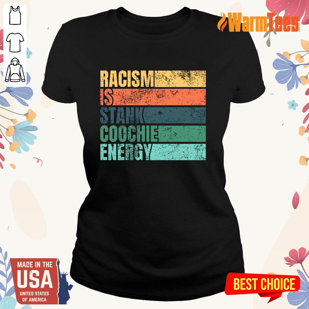 Racism Is Stank Coochie Energy Vintage Shirt