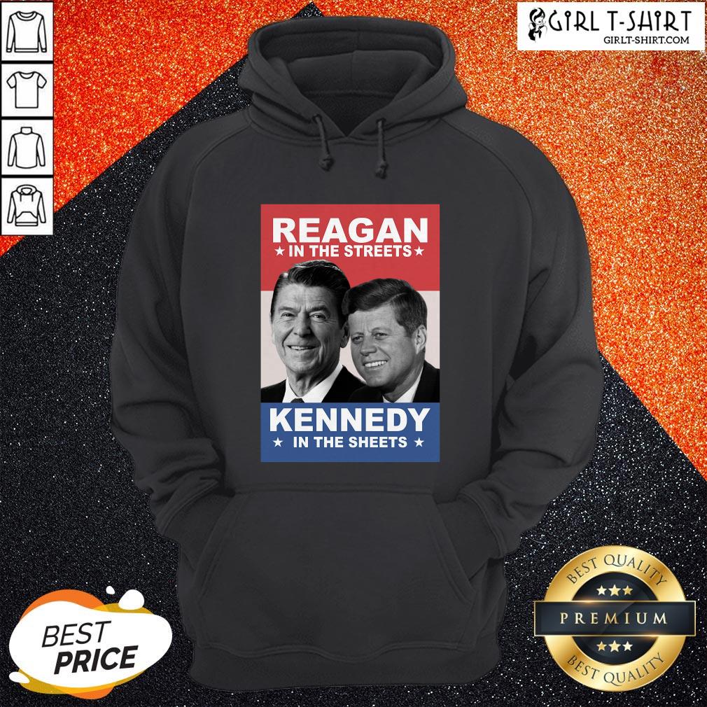 Reagan In The Streets Kennedy In The Sheets Shirt