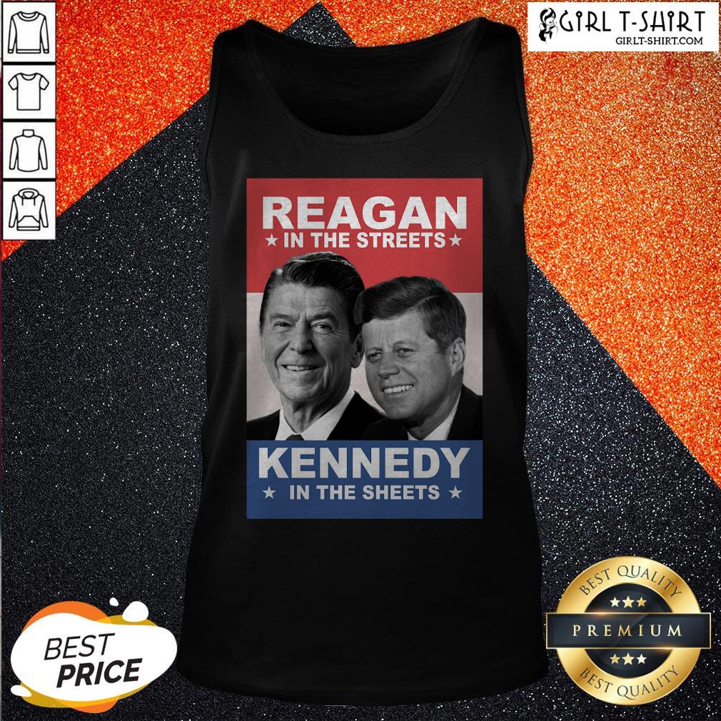 Reagan In The Streets Kennedy In The Sheets Shirt