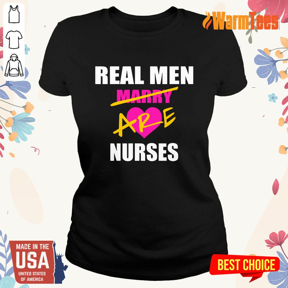 Real Men Marry Are Nurses Shirt