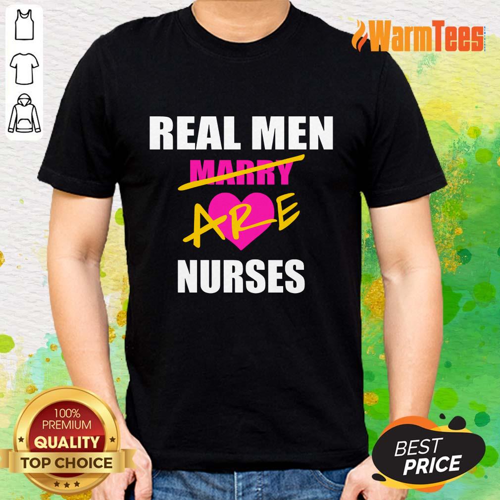 Real Men Marry Are Nurses Shirt
