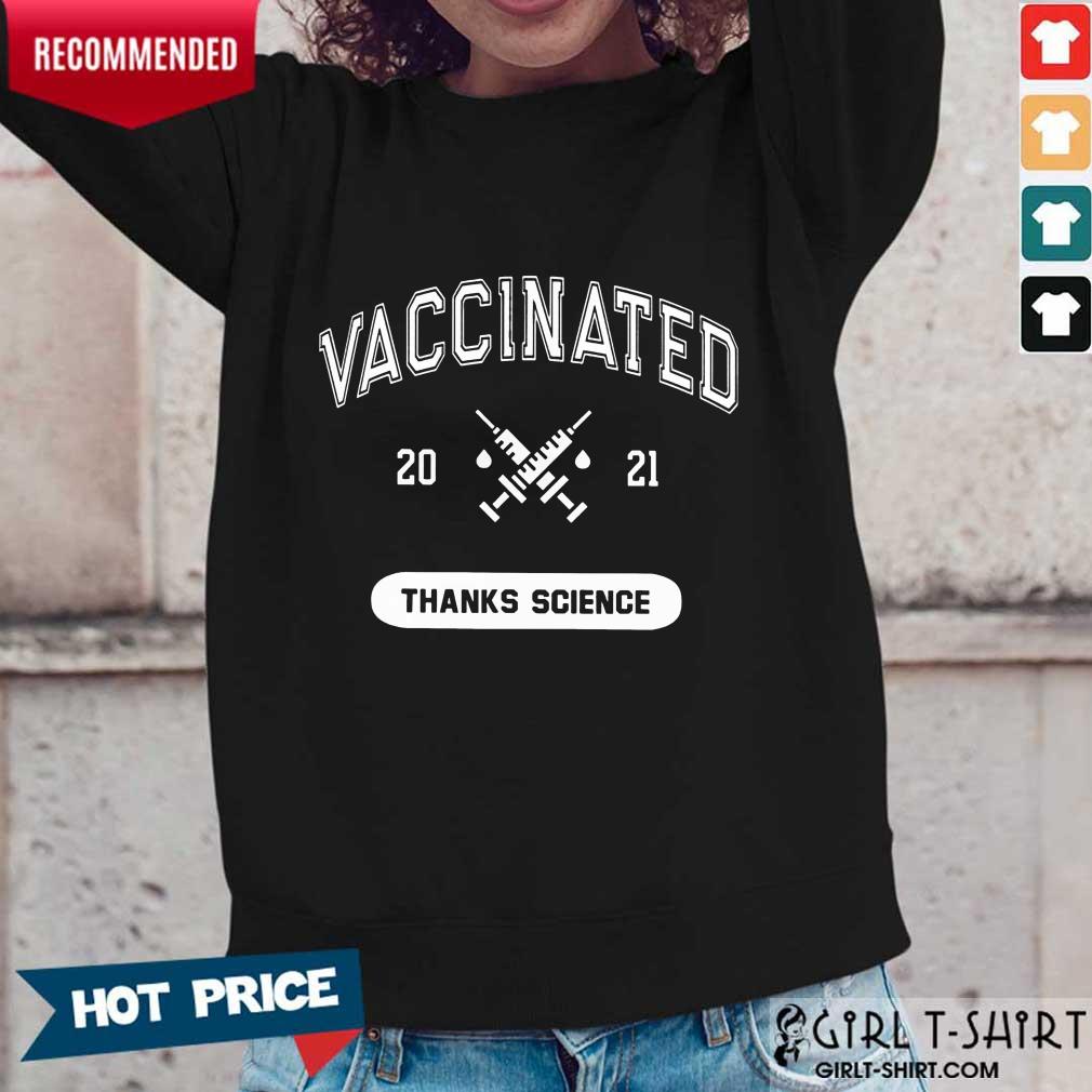 Really Good Vaccinated 2021 Thanks Science Shirt