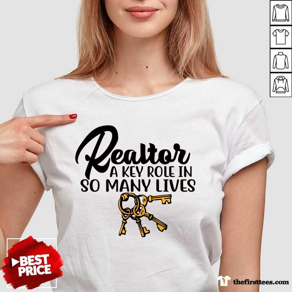 Realtor A Key Role In So Many Lives Key Shirt