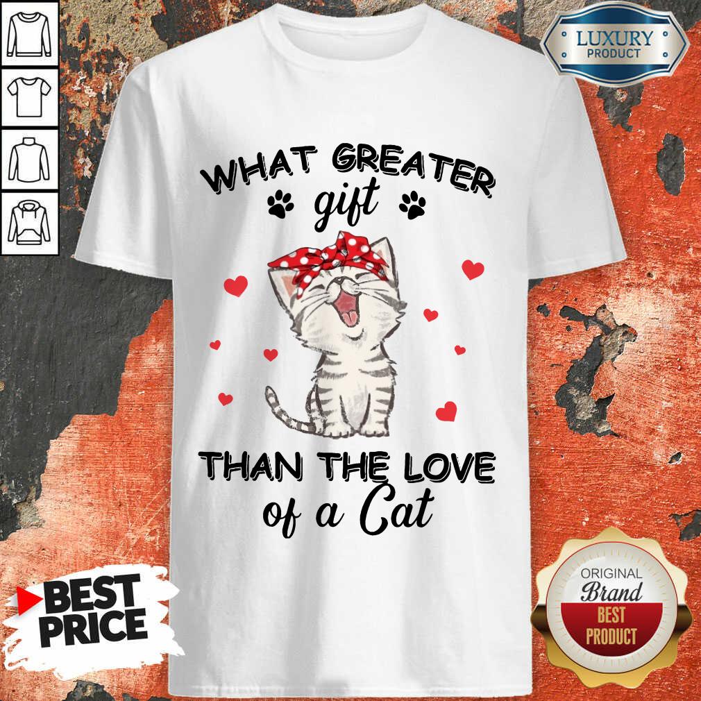 Red What Greater Gift Than The Love Of A Cat Shirt