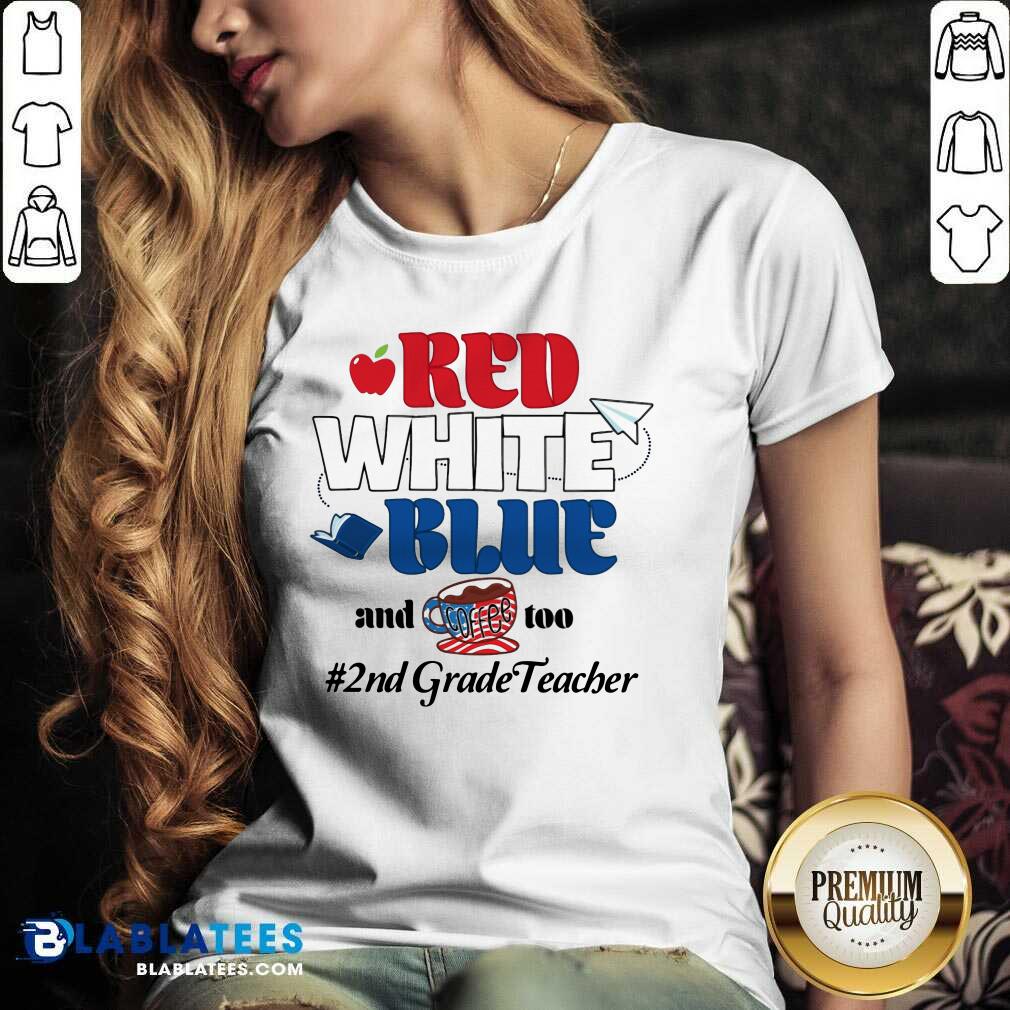 Red White Blue And Coffee Too 2nd Grade Teacher Shirt