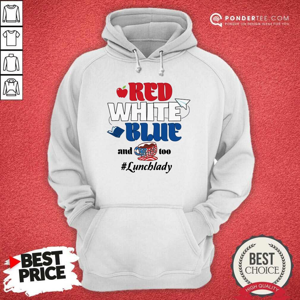 Red White Blue And Coffee Too Lunch Lady Shirt