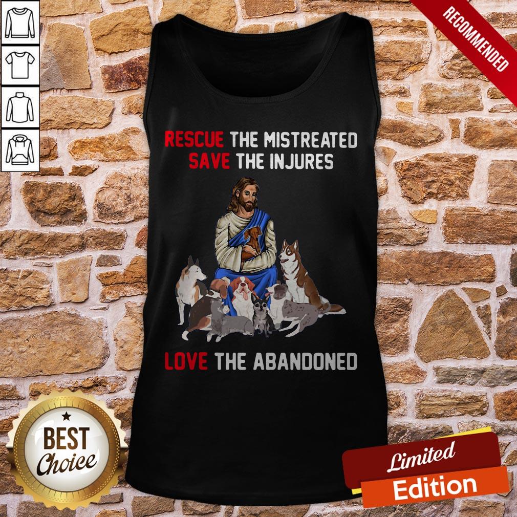 Rescue The Mistreated Save The Injures Love The Abandoned Shirt