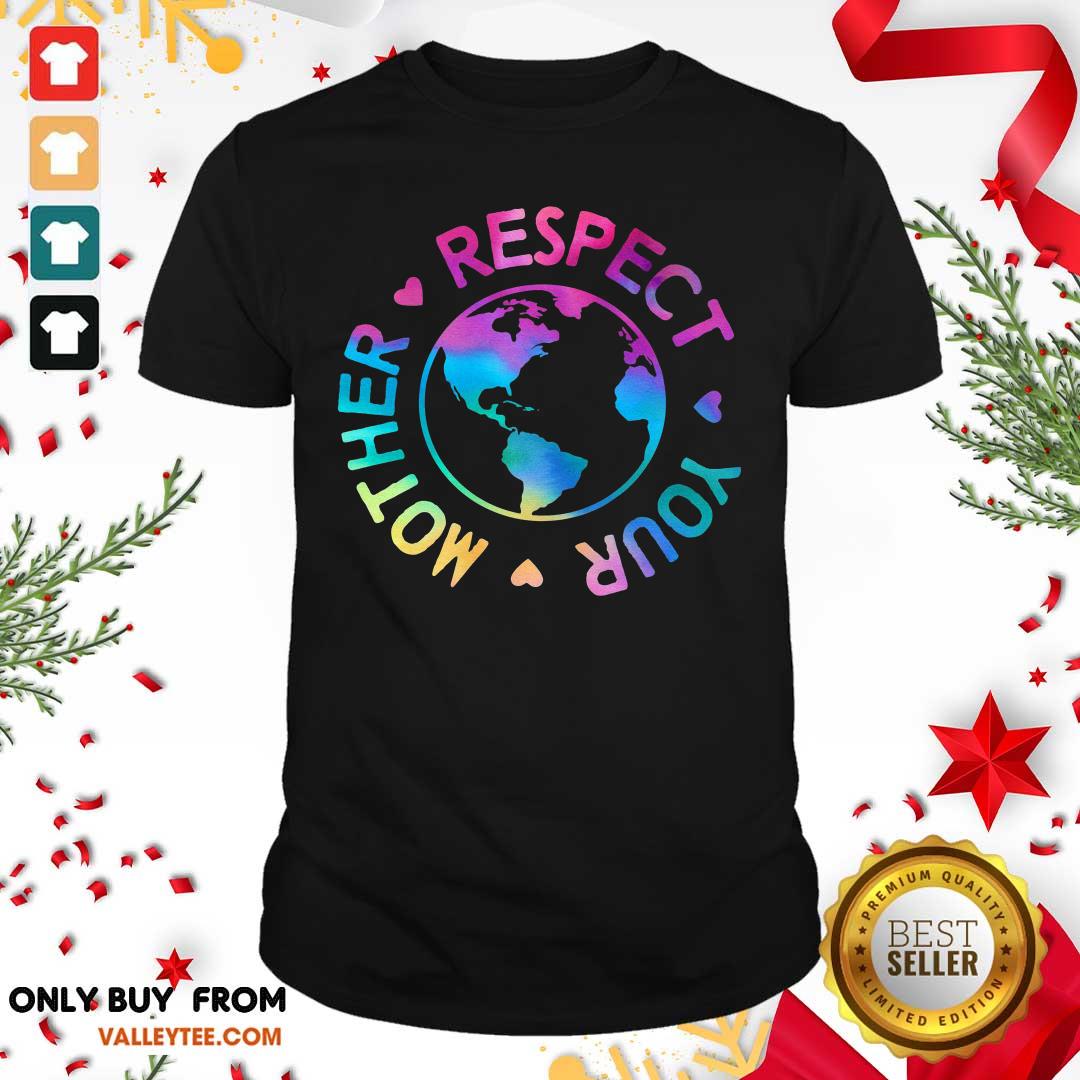 Respect Your Mother Rainbow Earth Day Shirt