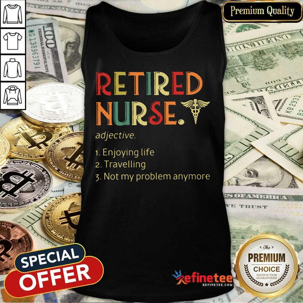 retired-nurse-adjective-enjoying-life-travellitank-top.jpg