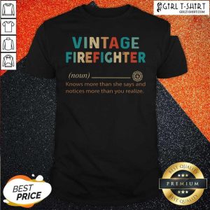 Better Vintage Firefighter Definition Knows More Than He Says Notices Shirt