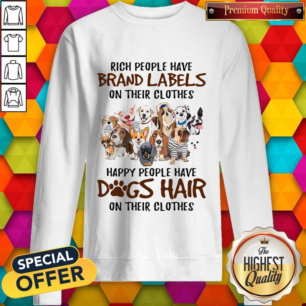 rich-people-have-brand-labels-on-their-clothes-happy-people-have-dogs-hair-on-their-clothes-sweatshirt.jpg