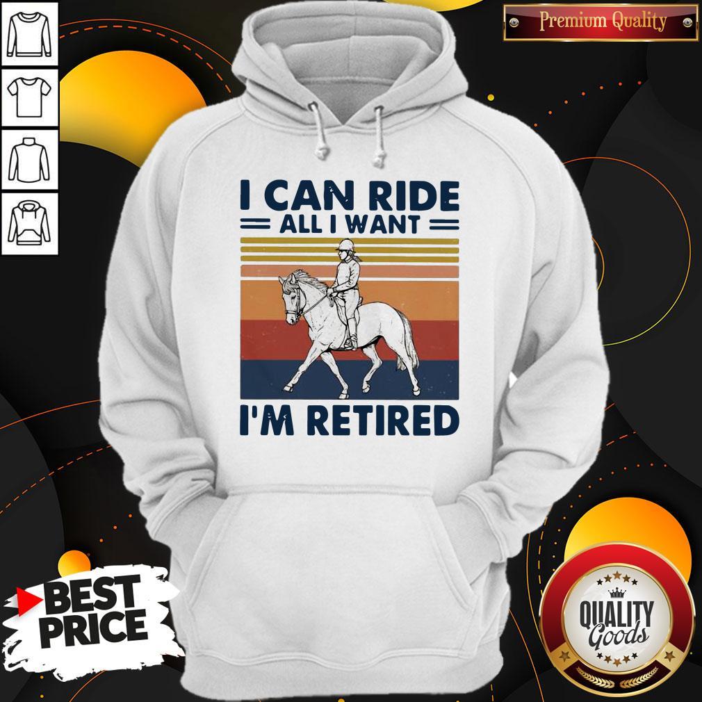 Ride A Horse I Can Ride All I Want I’m Retired Vintage Retro Shirt