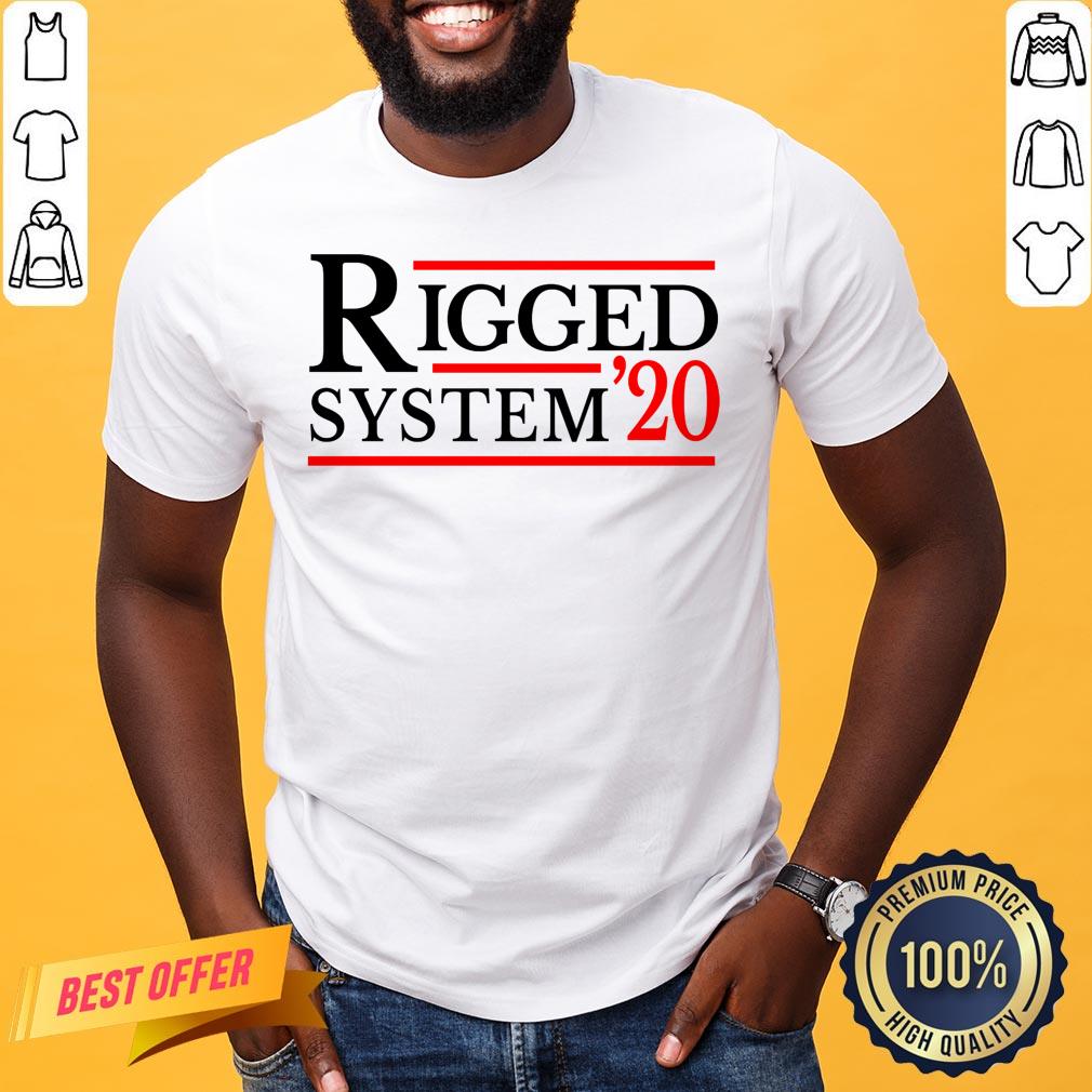 Rigged System 20 2020 US Dirty Election Fun Gift Shirt
