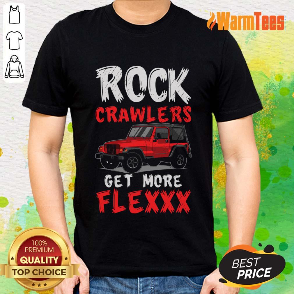 Rock Crawlers Get More Flex Shirt