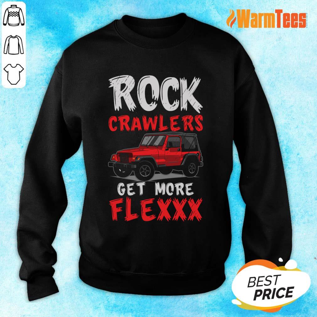 Rock Crawlers Get More Flex Shirt