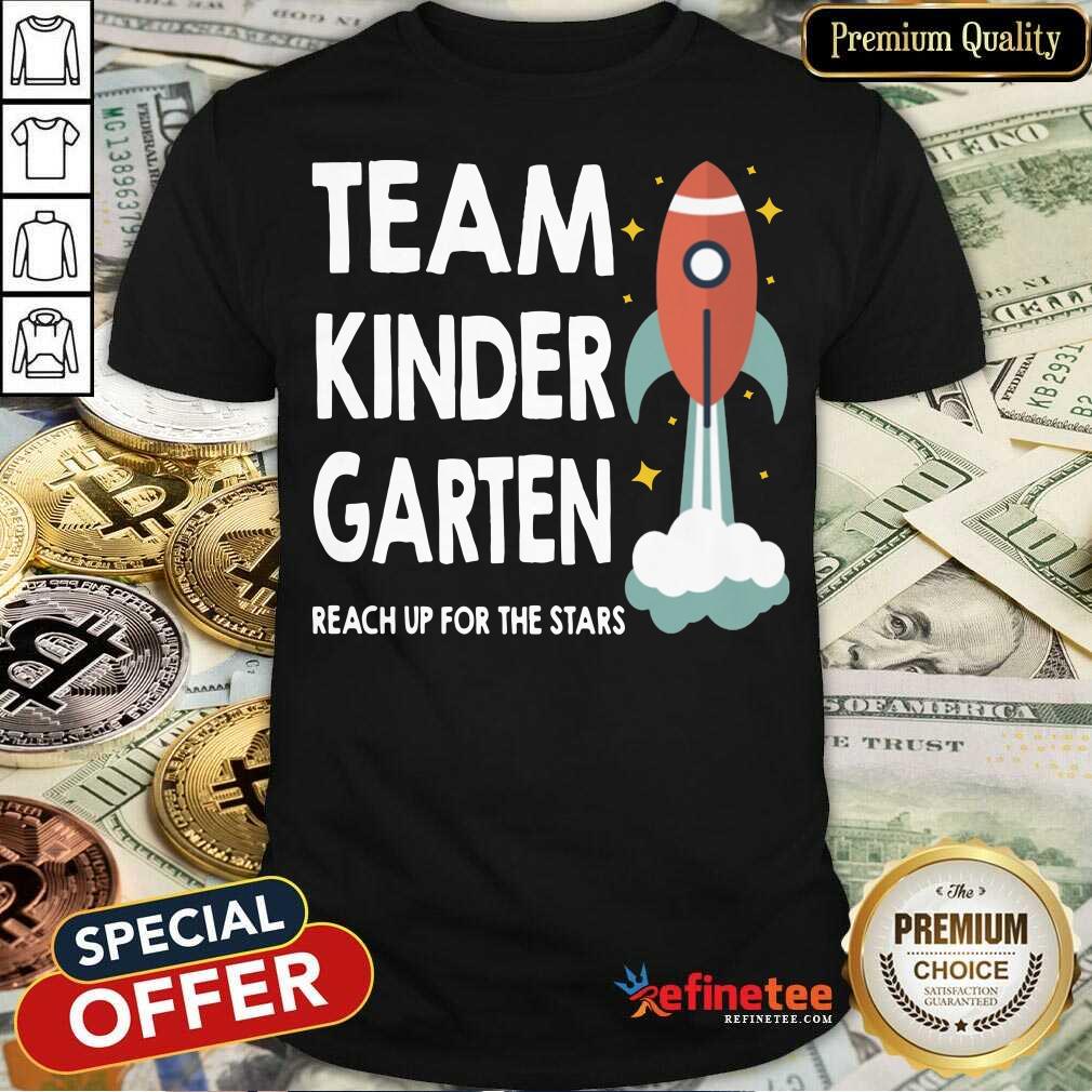 Rocket Team Kindergarten Reach Up For The Stars Shirt