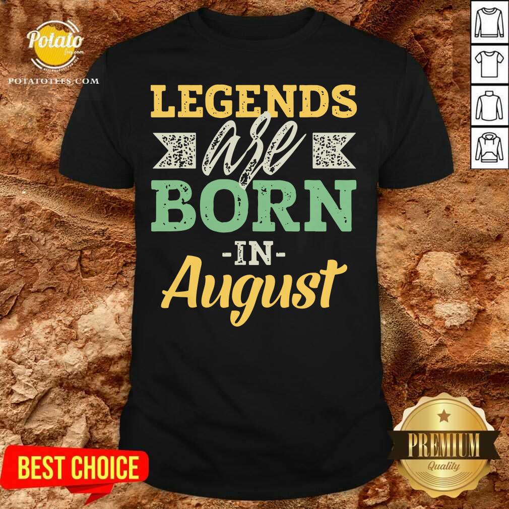 Legends Are Born In August Us 2021 Shirt