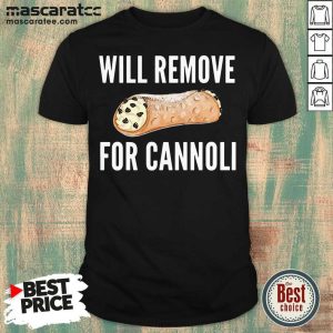 Perfect Will Remove For Cannoli Shirt