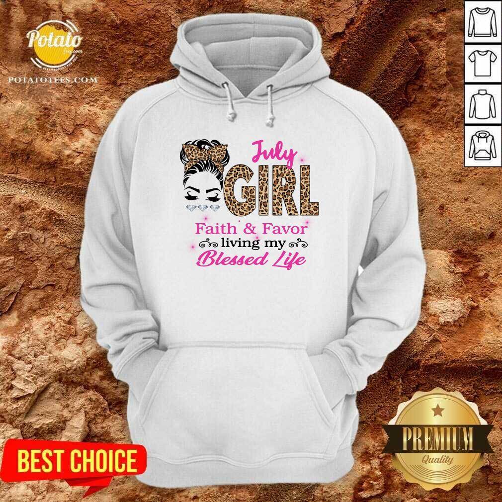 July Girl Living Faith And Favor My Blessed Life Shirt