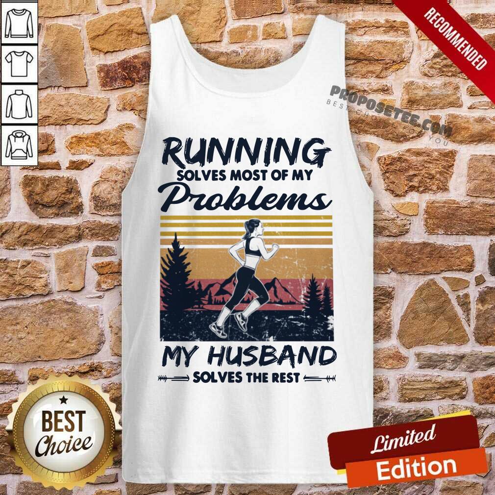 Running Solves Most Of My Problems My Husband Shirt